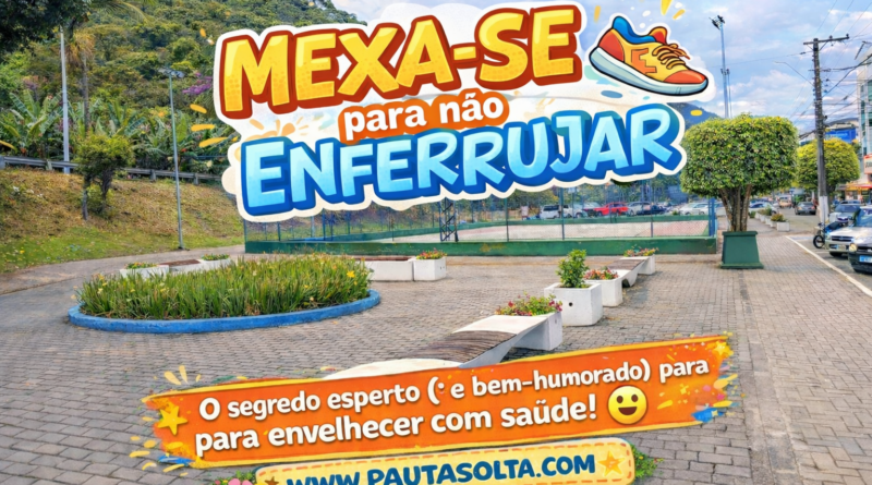Praça em Marechal Floriano com quadra esportiva e área de caminhada na serra capixaba, com arte colorida do Pauta Solta destacando a frase “Mexa-se ou enferruja”, incentivando exercícios físicos para um envelhecimento saudável.