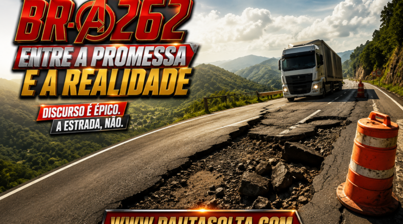Imagem mostra um trecho da BR-262 nas Montanhas Capixabas com grandes rachaduras e afundamento no asfalto, enquanto uma carreta segue pela rodovia em meio ao cenário serrano. O título “BR-262 entre a promessa e a realidade” aparece estilizado no canto esquerdo superior em estilo cinematográfico, reforçando a crítica às promessas de obras e à insegurança da estrada.