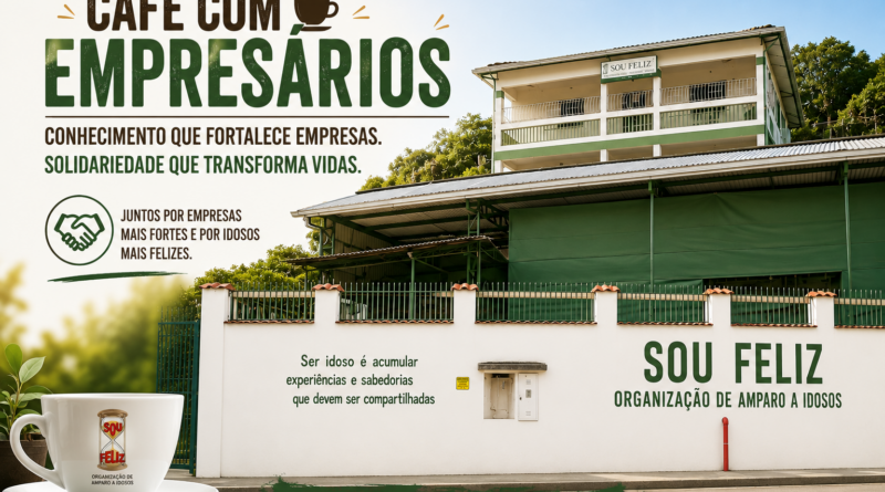 Banner horizontal do evento Café com Empresários, realizado na Sou Feliz – Organização de Amparo a Idosos, em Marechal Floriano (ES). A imagem mostra a fachada da instituição em destaque, com visual limpo e iluminado, acompanhada de uma xícara de café com a logomarca da Sou Feliz. No canto superior esquerdo, o título "Café com Empresários" reforça a proposta de unir conhecimento para empresários e solidariedade em benefício dos idosos acolhidos pela instituição.