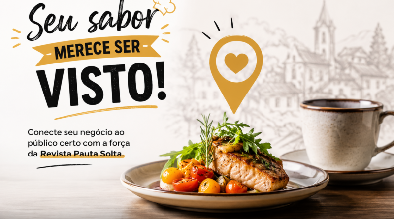 Imagem promocional da Revista Pauta Solta sobre publicidade para restaurantes e negócios de alimentação. Em destaque, um prato gourmet com ingredientes frescos e uma xícara de café sobre uma mesa de madeira. Ao fundo, ilustração suave de uma cidade serrana remete ao turismo regional. No canto superior esquerdo, o título estilizado “Seu sabor merece ser visto!” reforça a conexão entre gastronomia, turismo e divulgação regional. Na parte inferior, aparece o endereço