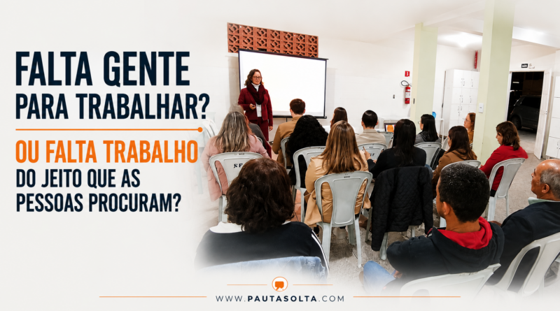 Participantes acompanham uma palestra durante o Café com Empresários, em Marechal Floriano (ES). A imagem destaca o público atento e a palestrante à frente da sala, enquanto o título "Falta gente para trabalhar? Ou falta trabalho do jeito que as pessoas procuram?" aparece em destaque na lateral esquerda. Na parte inferior, está a assinatura visual da Revista Pauta Solta.